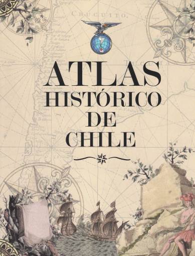 ATLAS HISTÓRICO DE CHILE